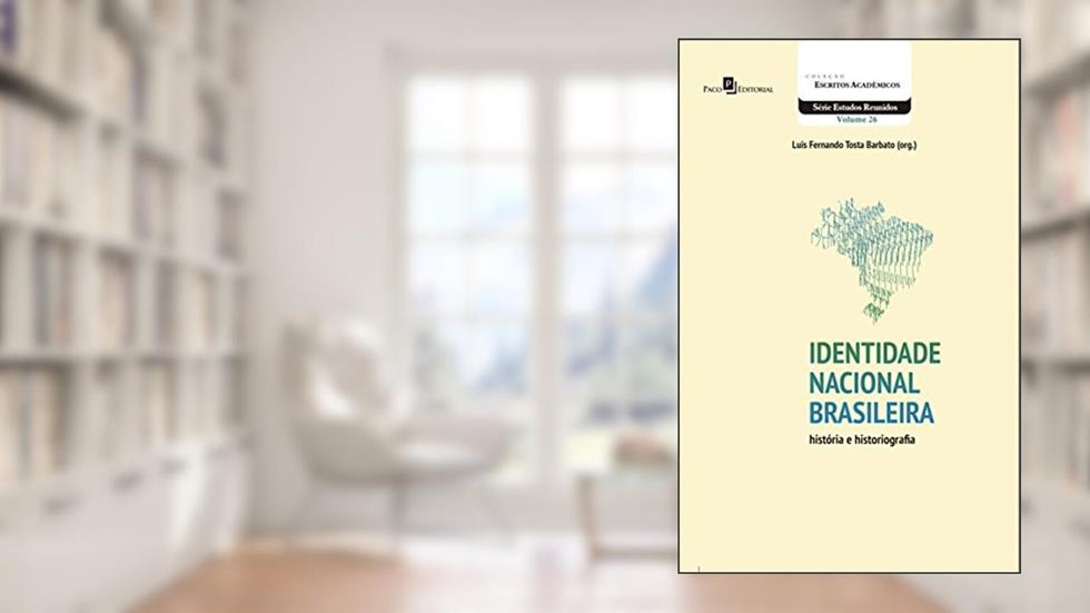 Identidade Nacional Brasileira. História e Historiografia, do autor Luis Fernando Tosta Barbato