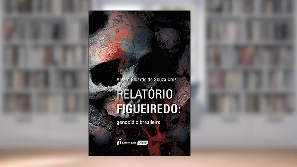 Relatório Figueiredo: Genocídio Brasileiro - 2ª Tiragem - 2021, do autor Álvaro Ricardo de Souza Cruz
