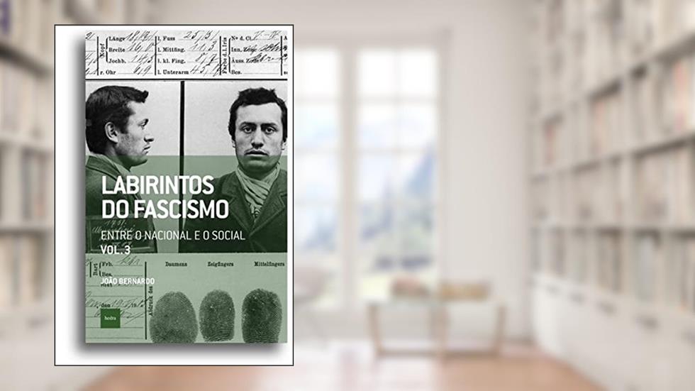 Labirintos do fascismo: Entre o nacional e o social, do autor João Bernardo