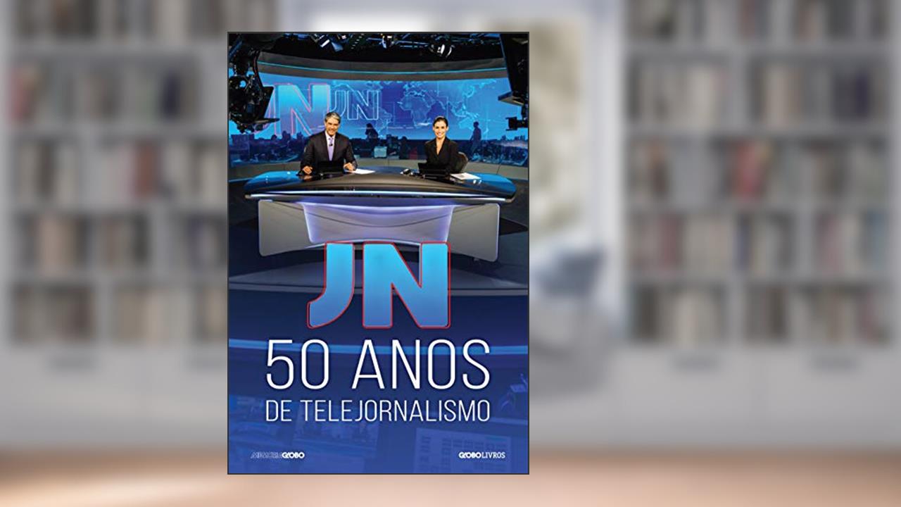 JN: 50 anos de telejornalismo, do autor Memória Globo