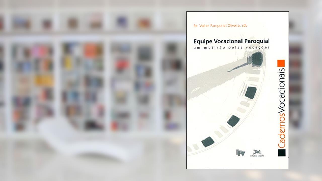 Equipe vocacional paroquial: Um mutirão pelas vocações: 24, do autor Valnei Pomponet Oliveira