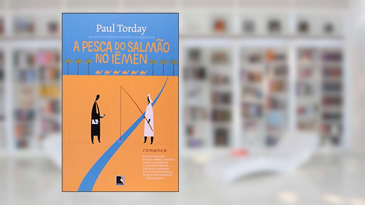 A Pesca do Salmão no Iêmen, do autor Paul Torday