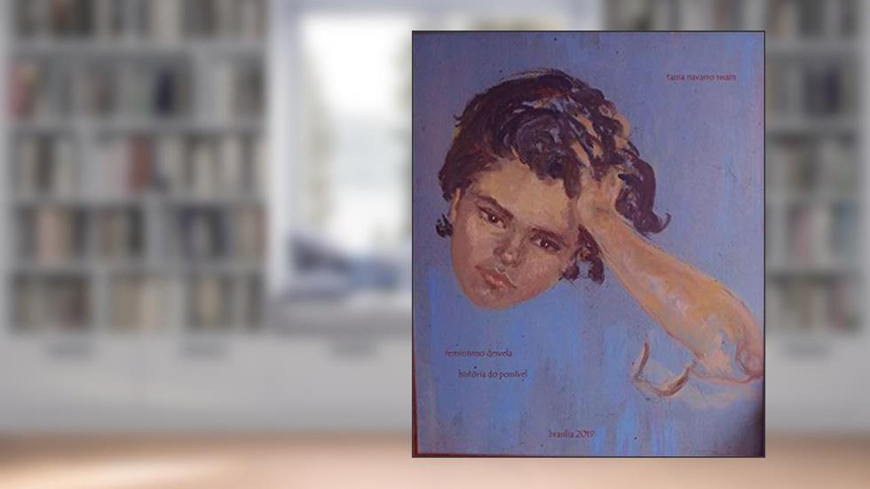 Feminismo desvela história do possível, do autor tania navarro swain