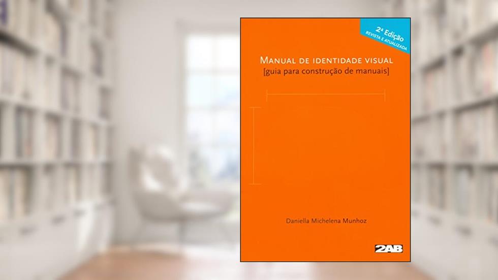 Manual de Identidade Visual. Guia Para Construção de Manuais, do autor Daniella Michelena Munhoz