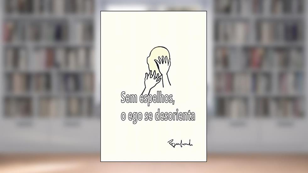 Sem espelhos o ego se desorienta, do autor Rogerlando Cavalcante