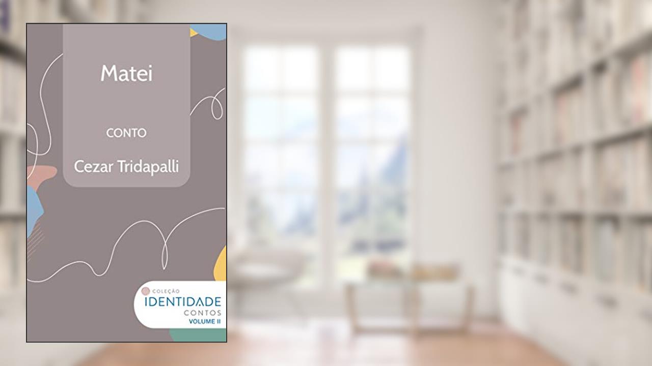 Matei: Conto Coleção Identidade - Vol.2, do autor Cezar Tridapalli