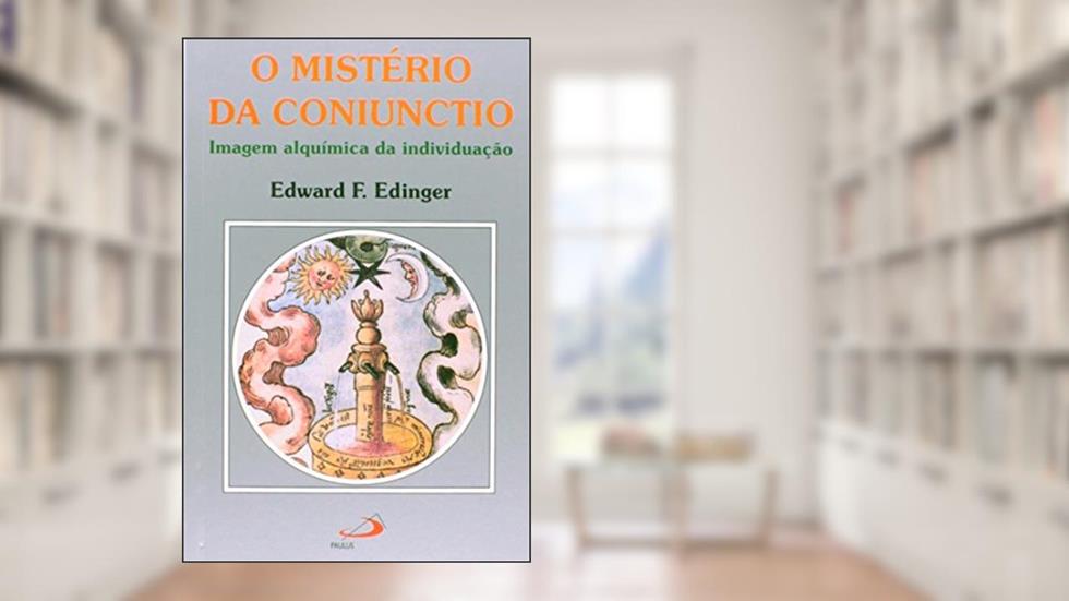 O Mistério da Coniunctio: Imagem Alquímica da Individuação, do autor Edward F. Edinger