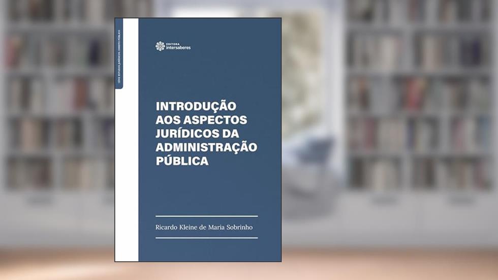 Introdução aos aspectos jurídicos da administração pública, do autor Ricardo Kleine de Maria Sobrinho