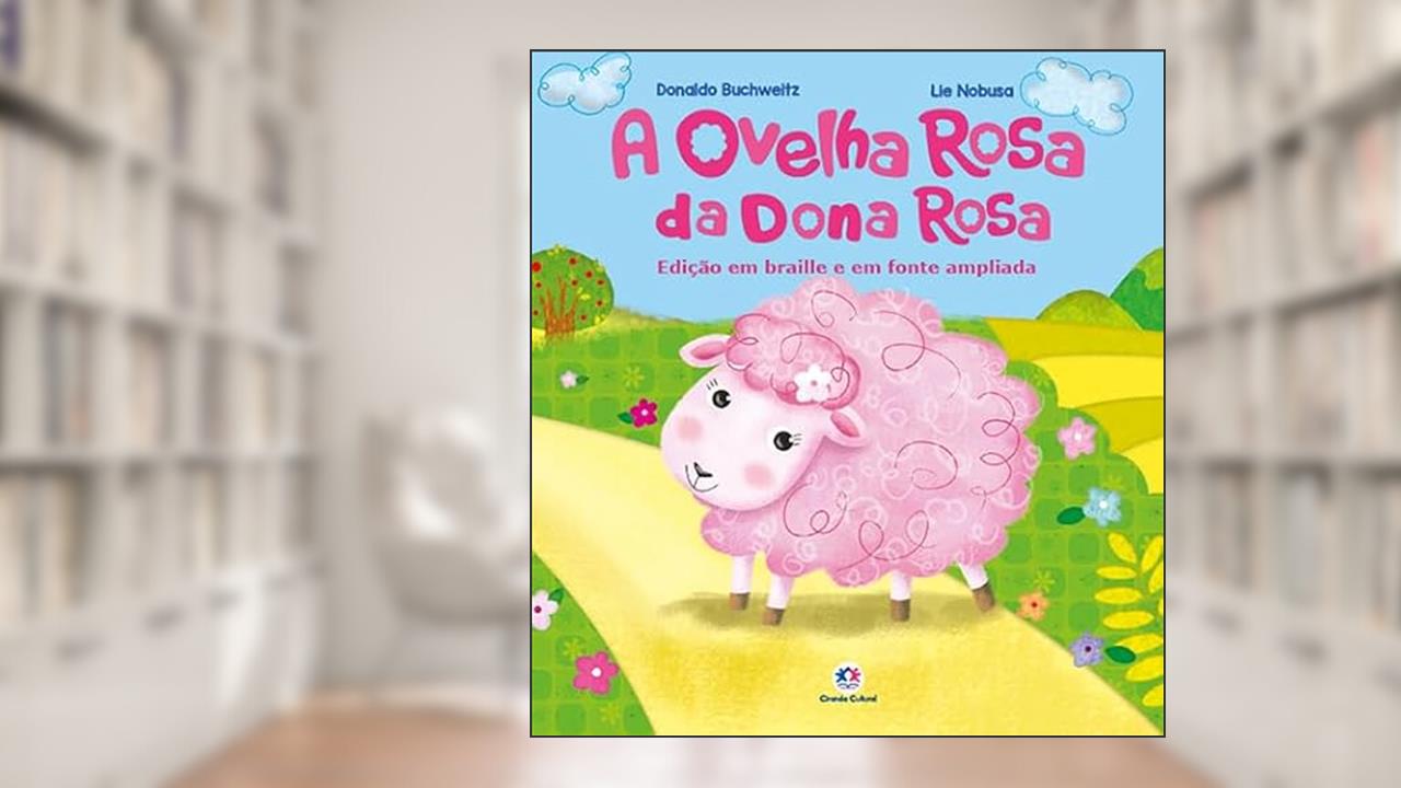 A ovelha rosa da dona Rosa: Edição com Braille e Fonte Ampliada, do autor Donaldo Buchweitz