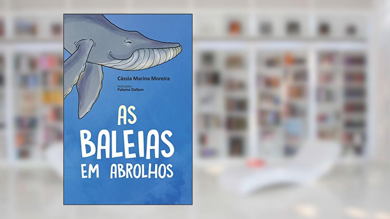 As Baleias em Abrolhos, do autor Cássia Marina Moreira
