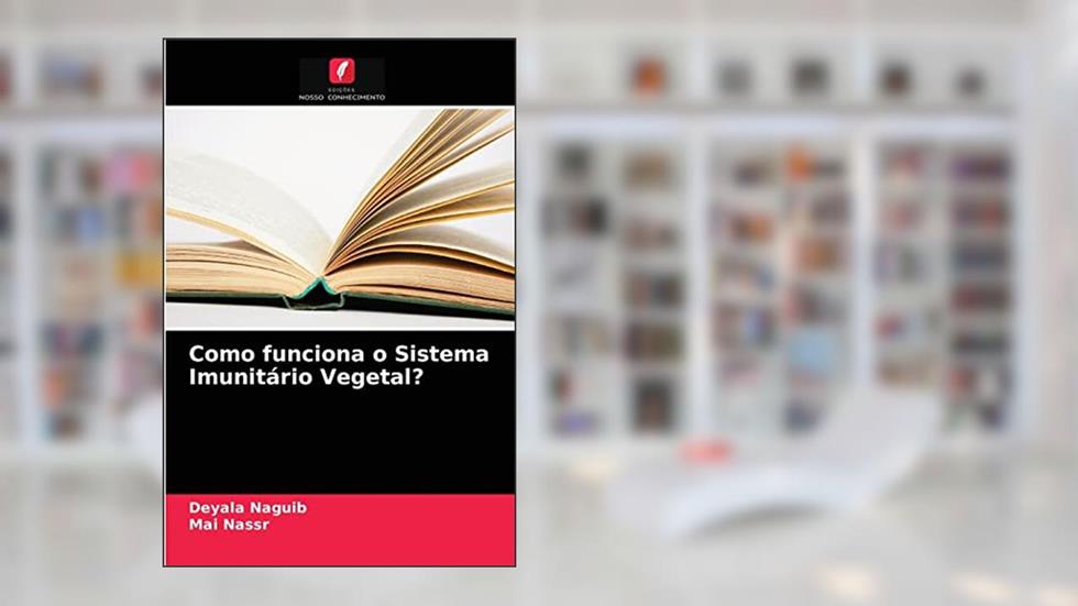 Como funciona o Sistema Imunitário Vegetal?, do autor Deyala Naguib; Mai Nassr
