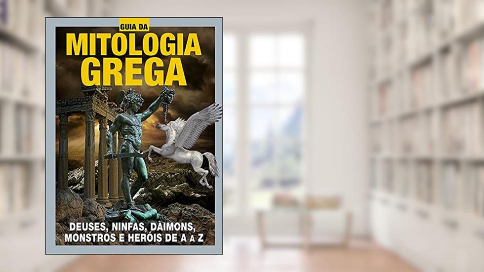 Guia da Mitologia Grega Ed.02: Deuses, ninfas, daimons, monstros e heróis de A a Z, do autor On Line Editora