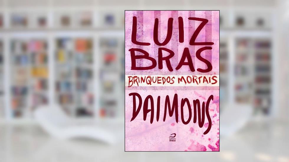 Brinquedos Mortais - Daimons, do autor Luis Bras
