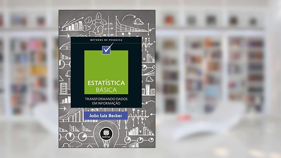 Estatística Básica: Transformando Dados em Informação, do autor João Luiz Becker
