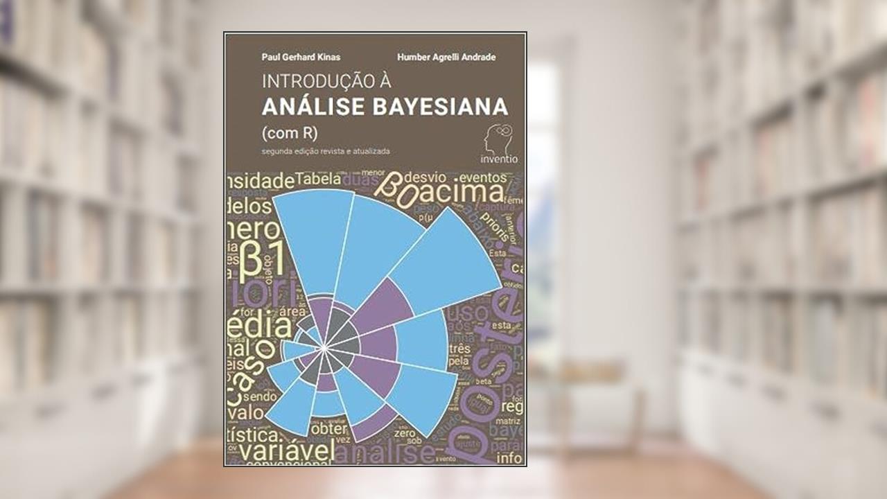 Introdução à Análise Bayesiana (Com R), do autor Paul Kinas/Humber Agrelli Andrade