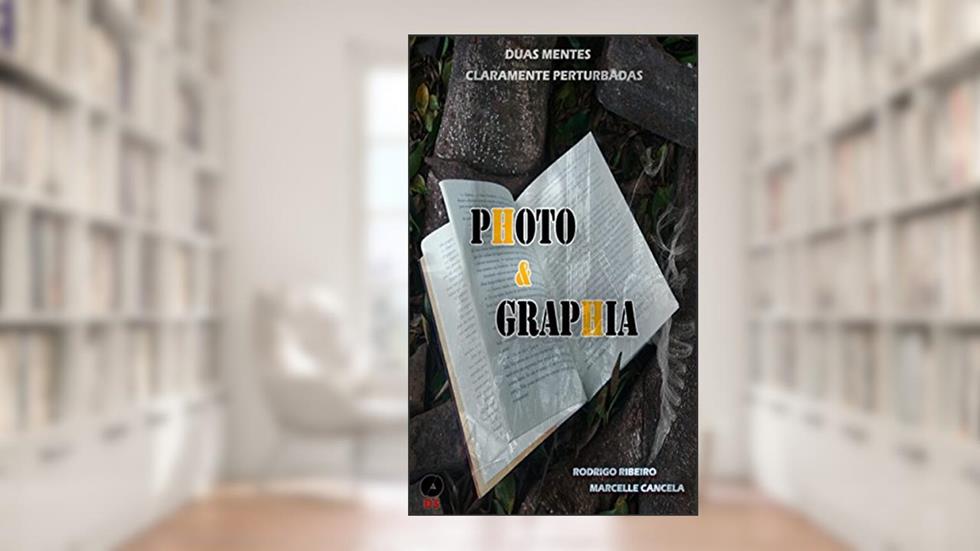 Photo&Graphia: Duas mentes claramente perturbadas, do autor Rodrigo Ribeiro; Marcelle Cancela
