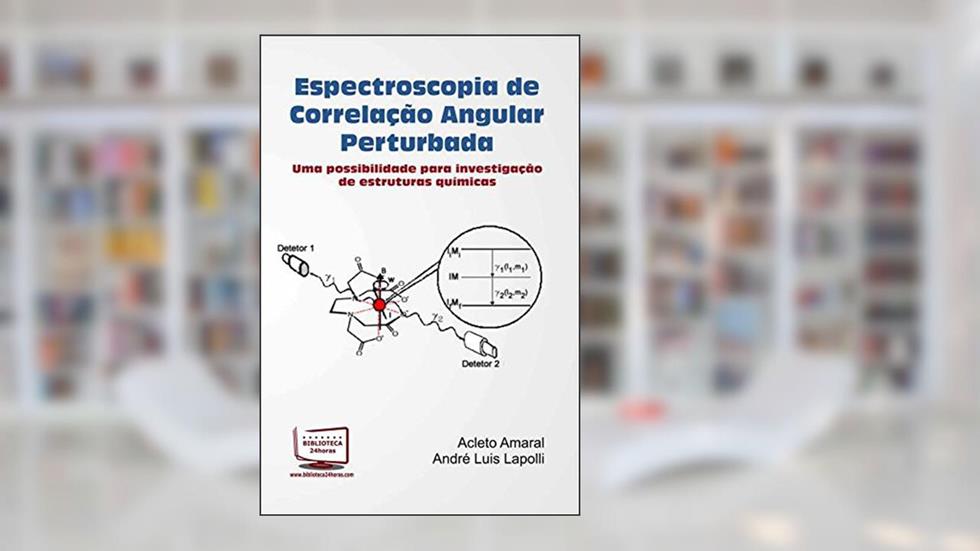 Espectroscopia de Correlação Angular Perturbada, do autor Acleto Amaral; André Luis Lapolli