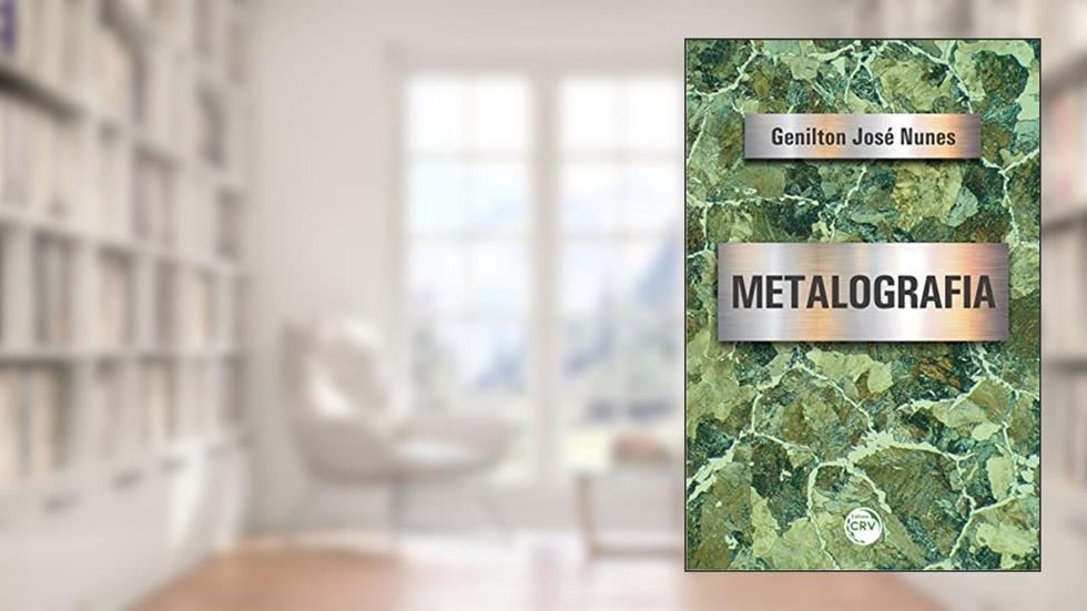 Metalografia, do autor Genilton José Nunes