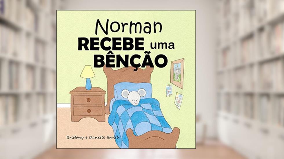 Norman recebe uma bênção, do autor Danette Smith; Brittany Smith