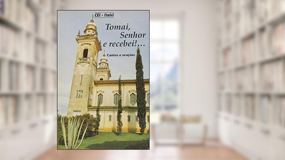 Tomai Senhor e Recebei!..., do autor Vários Autores
