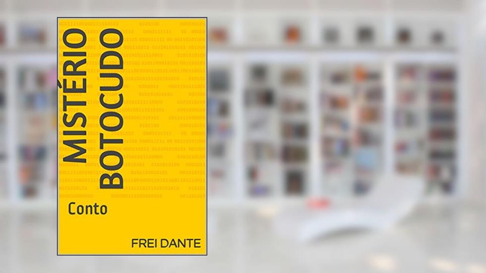 Mistério botocudo: Conto, do autor Frei Dante