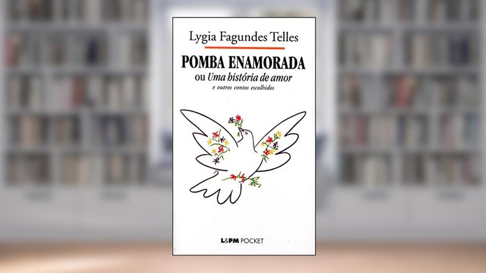 Pomba Enamorada e Outros Contos, do autor Lygia Fagundes Telles