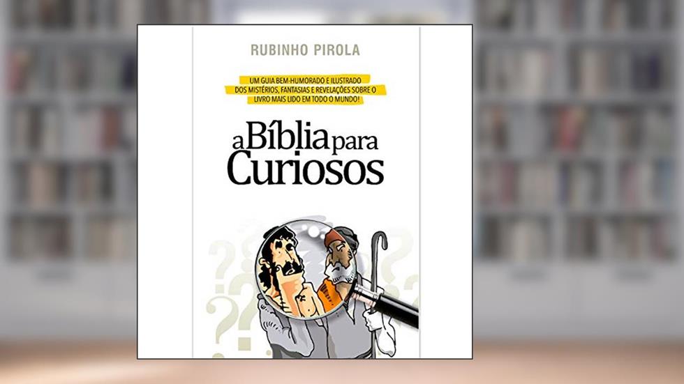 Bíblia para curiosos, do autor Rubinho Pirola