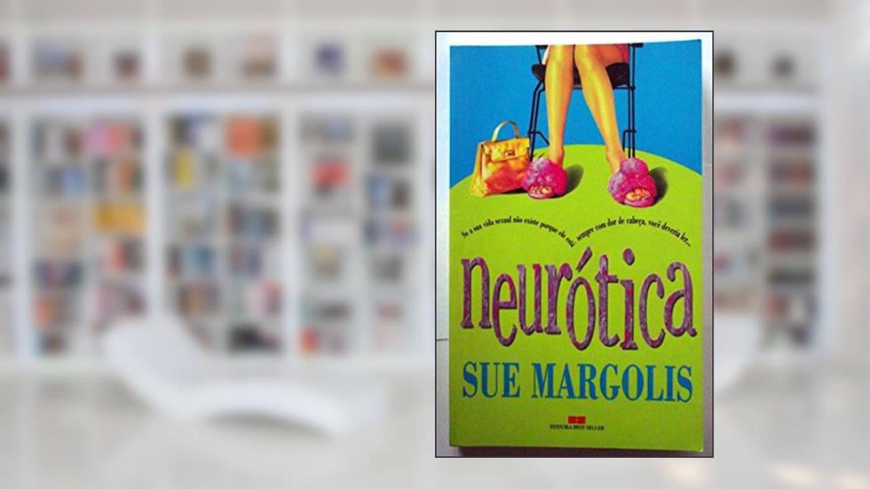 Neurotica, do autor Sue Margolis