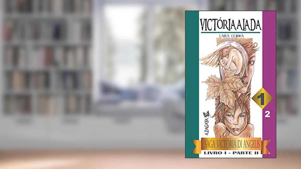 VICTORIA ALADA: Livro I - Parte II (VICTÓRIA ALADA - Crônicas de amor, mistério e aventuras 1), do autor Lara Lunna