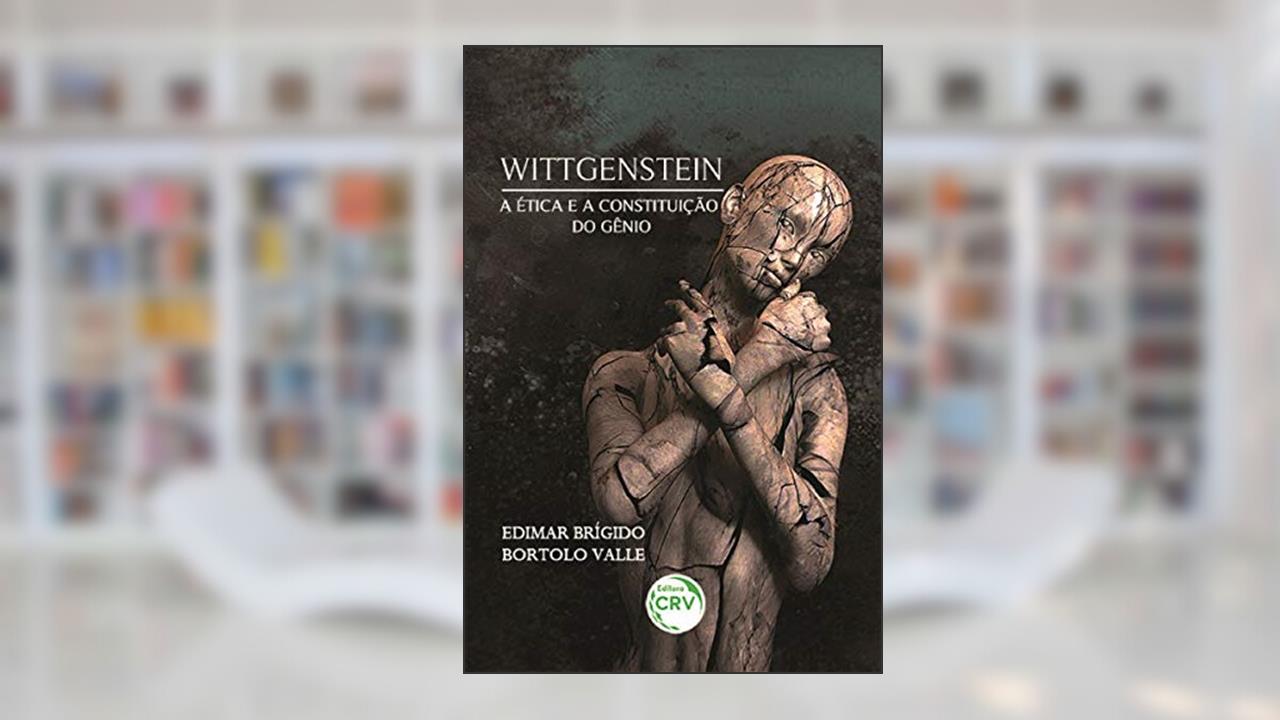 Wittgenstein a ética e a constituição do gênio, do autor Edimar Brígido; Bortolo Valle