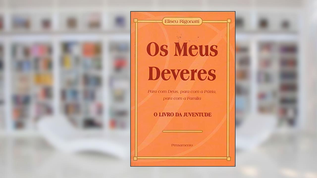Os Meus Deveres: o Livro da Juventude, do autor Eliseu Rigonatti