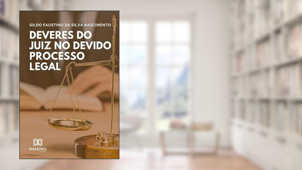 Deveres do Juiz no Devido Processo Legal, do autor Gildo Faustino da Silva Nascimento