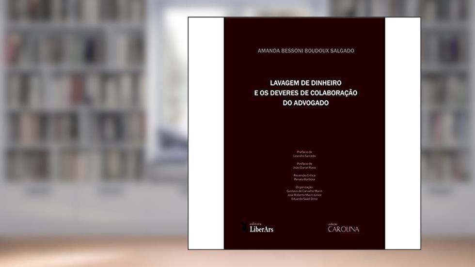 Lavagem De Dinheiro E Deveres De Colaboraçao Do Advogado, do autor Amanda Bessoni Boudoux Salgado