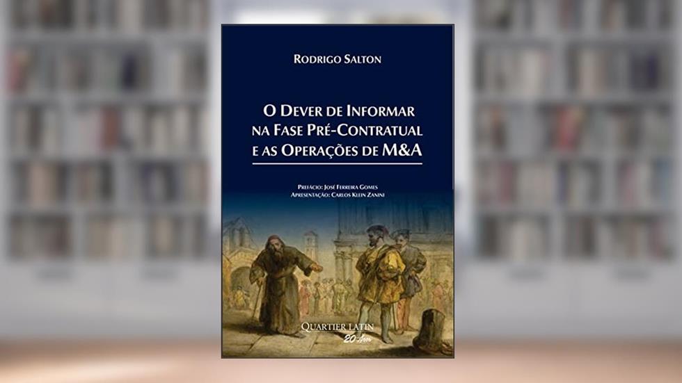 O Dever de Informar na Fase Pré-Contratual e as Operações de M&A, do autor Rodrigo Salton