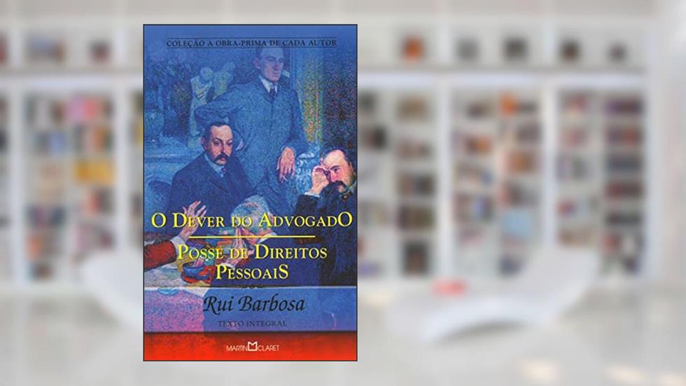 O dever do Advogado: Posse de direitos pessoais: 215, do autor Rui Barbosa