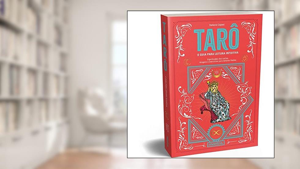 Tarô - O guia para leitura intuitiva: Significados das cartas, tiragens e exercícios para leituras fluidas, do autor Stefanie Caponi