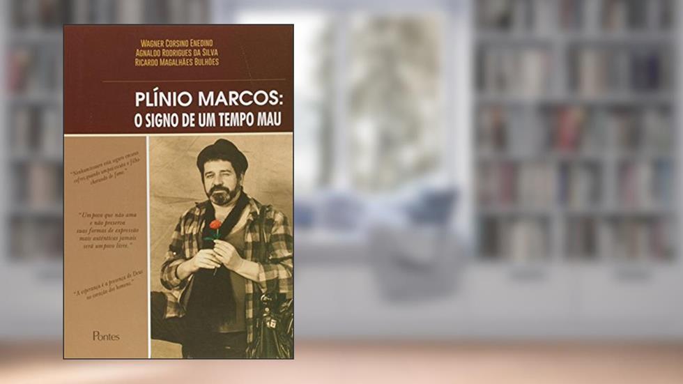 Plínio Marcos. O Signo de Um Tempo Mau, do autor Wagner Corsino Enedino
