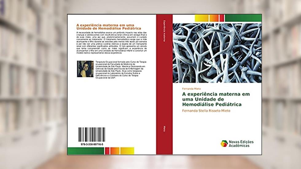 A experiência materna em uma Unidade de Hemodiálise Pediátrica: Fernanda Stella Risseto Mieto, do autor Fernanda Mieto