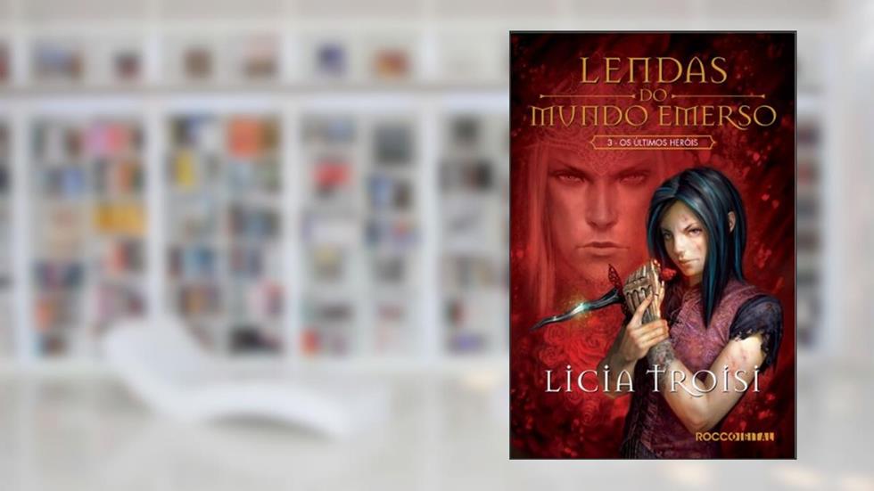 Os últimos Heróis (Lendas do mundo emerso Livro 3), do autor Licia Troisi