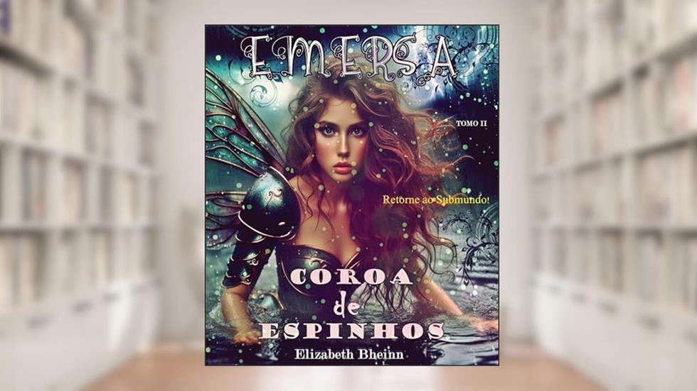 Emersa : Tomo II (Coroa De Espinhos Livro 3), do autor Elizabeth Bheinn