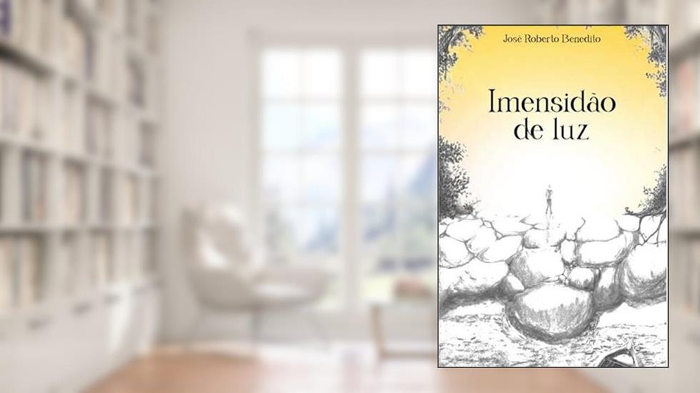 Imensidão de luz, do autor José Roberto Benedito