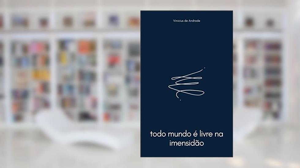 todo mundo é livre na imensidão, do autor Vinicius de Andrade