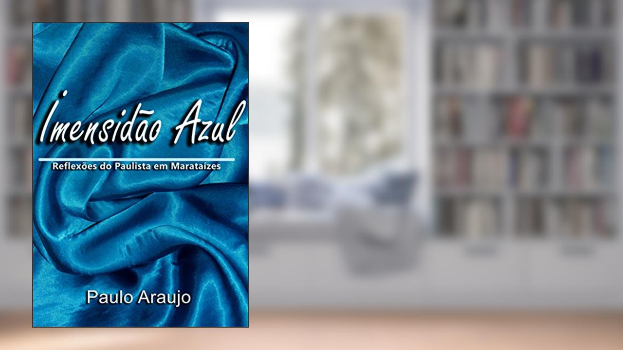 Imensidão Azul: Reflexões do Paulista em Marataízes, do autor Paulo Araujo