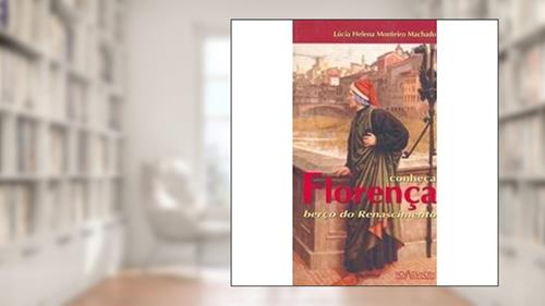 Capa de Conheça Florença. Berço do Renascimento, do autor Lucia Helena Monteiro Machado
