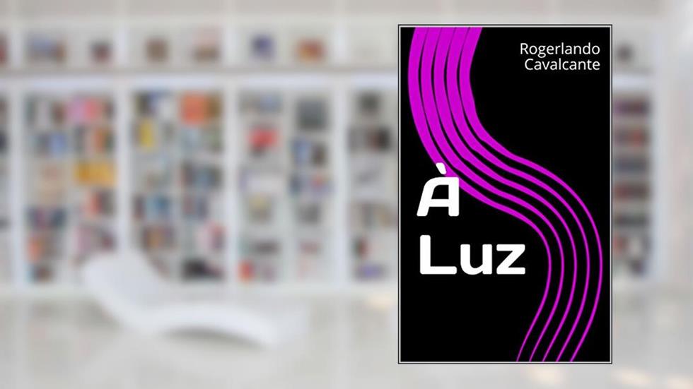 À Luz, do autor Rogerlando Cavalcante
