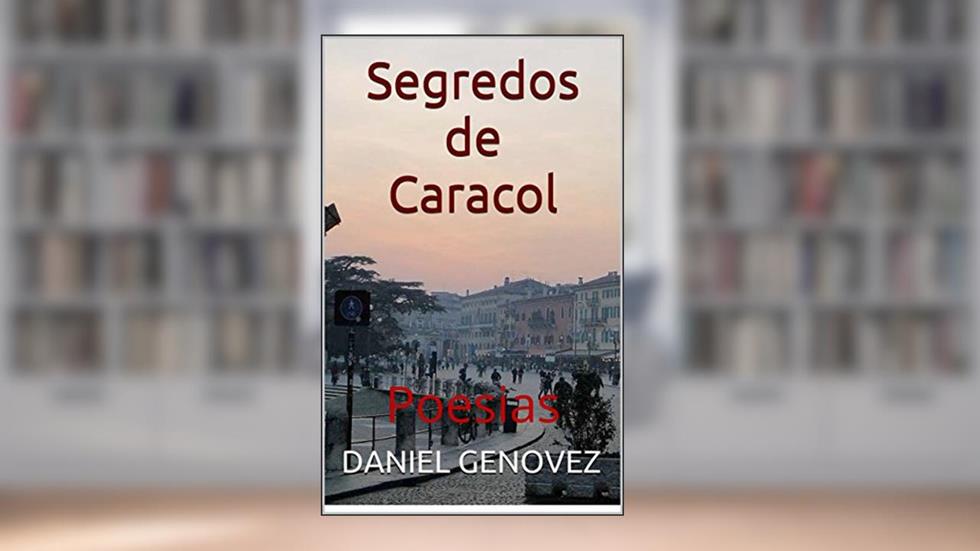 Segredos de Caracol: Poesias, do autor DANIEL GENOVEZ