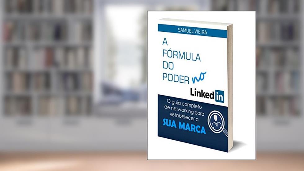 LINKEDIN - A FÓRMULA DO PODER NO LINKEDIN: O guia completo de networking para estabelecer sua marca (Linkedin Carreira Livro 1), do autor Samuel Vieira