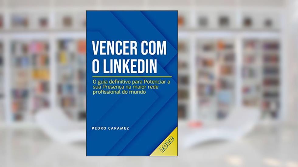 Vencer Com o LinkedIn: O Guia Definitivo para Potenciar a Sua Presença na Maior Rede Profissional do Mundo, do autor Pedro Caramez