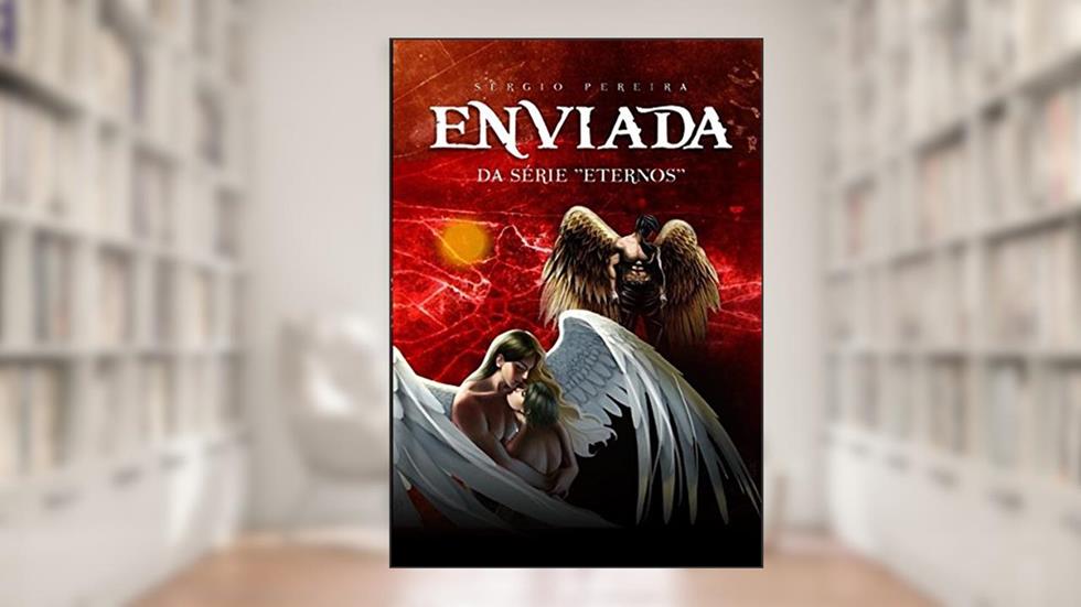 Enviada (Eternos Livro 1), do autor Sérgio Pereira