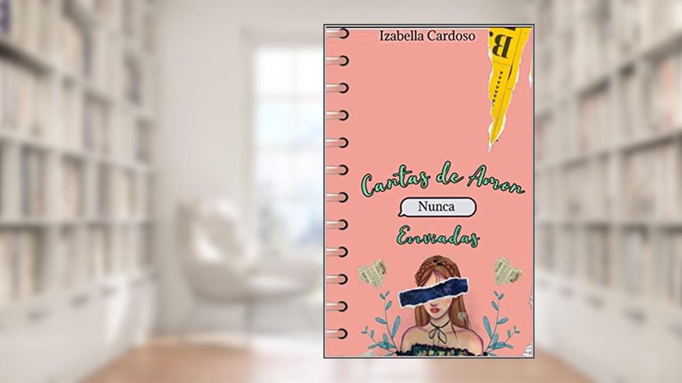 Cartas de amor nunca enviadas, do autor Izabella Cardoso; Izabella Cardoso